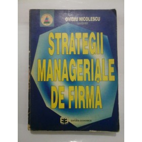 STRATEGII  MANAGERIALE  DE  FIRMA  -  OVIDIU  NICOLESCU